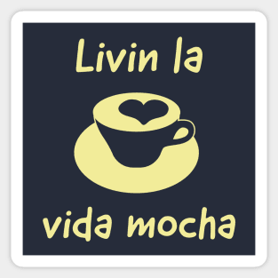 Livin La Vida Mocha Sticker